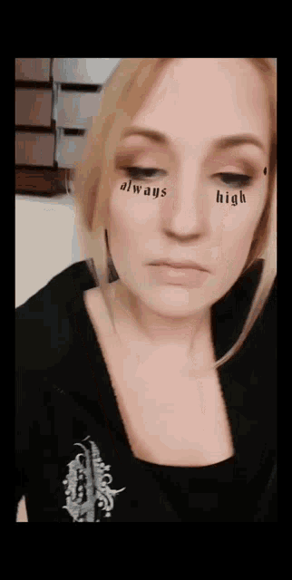 a woman has always high written on her eyes