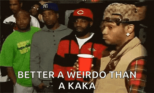 a group of men standing next to each other with the words better a weirdo than a kaka above them
