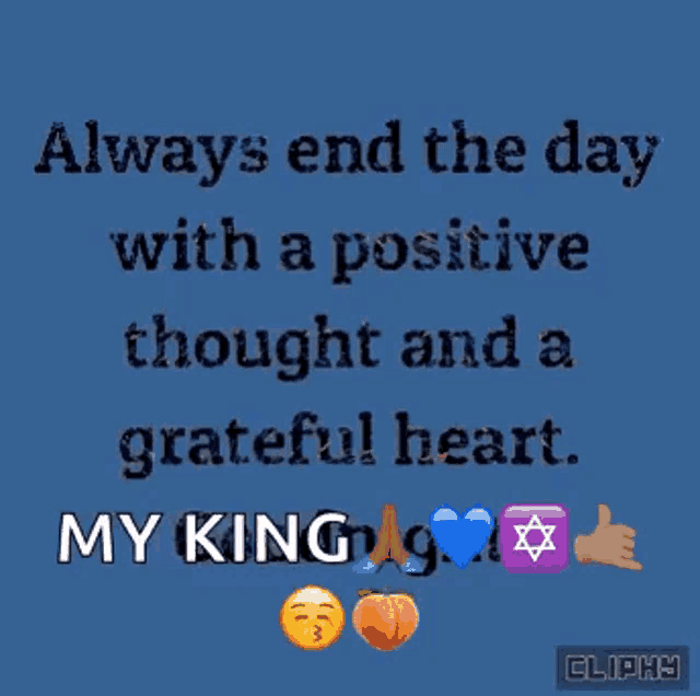 a quote that says always end the day with a positive thought and a grateful heart