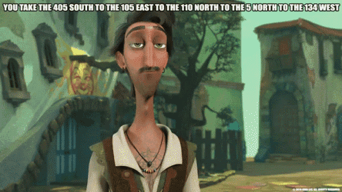 a cartoon character with the words you take the 405 south to the 105 east to the 110 north to the 5 north to the 134 west on the bottom