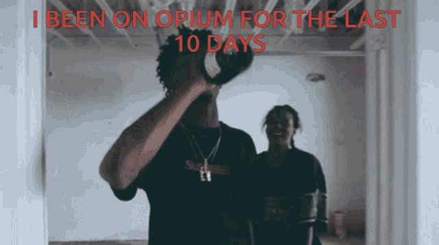 a man drinking from a bottle with the words " i been on opium for the last 10 days " below him