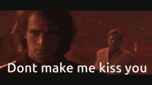 two men are standing next to each other with the words " dont make me kiss you " written on the bottom