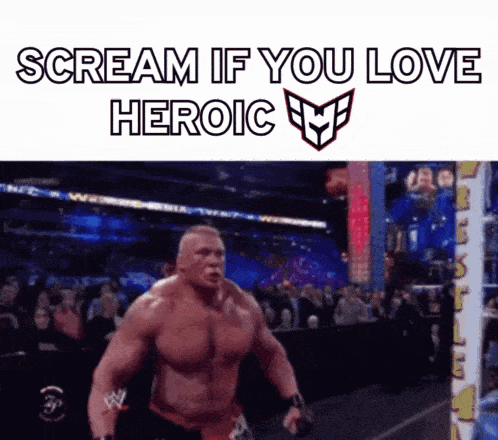 a picture of a wrestler with the words scream if you love heroic at the top