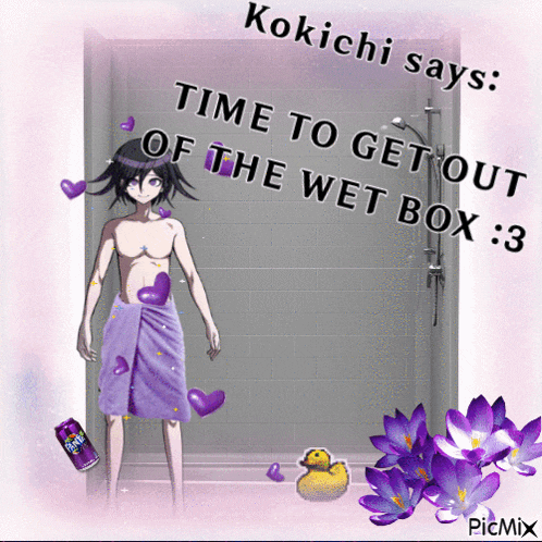 a picture of a man wrapped in a purple towel that says " kokichi says time to get out of the wet box "