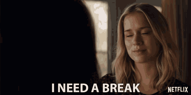 a woman says i need a break next to a netflix logo