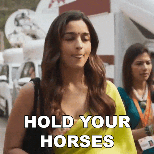 Hold Your Horses Rani Chatterjee GIF - Hold Your Horses Rani Chatterjee Alia Bhatt GIFs