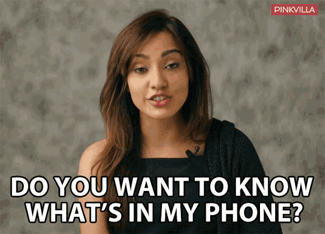 a woman is asking if you want to know what 's in her phone