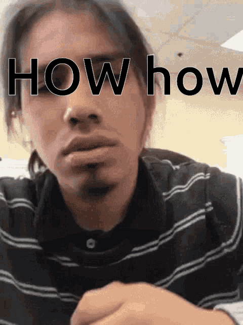a man wearing a black and white striped shirt has the words how how written on his face