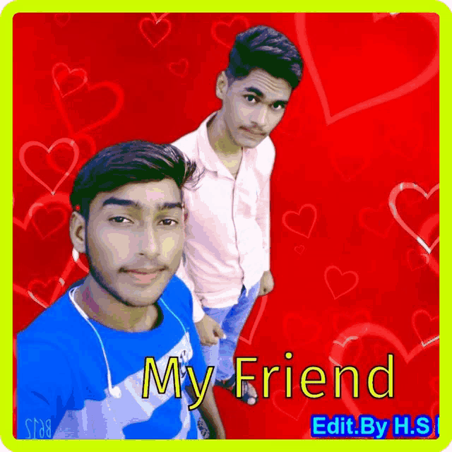 a picture of two young men with the words my friend edit by h.s. on the bottom