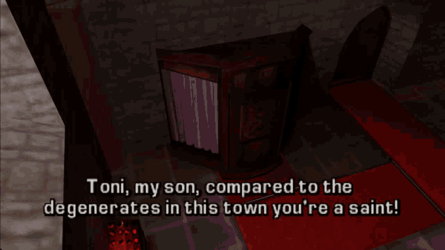 a video game says toni my son compared to the degenerates in this town you re a saint