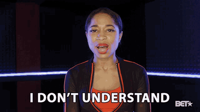 a woman says i don 't understand in a bet ad