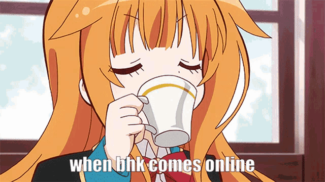 a girl drinking from a cup with the words when bhk comes online written below her