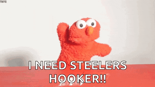 elmo from sesame street says " i need steelers hooker !! "
