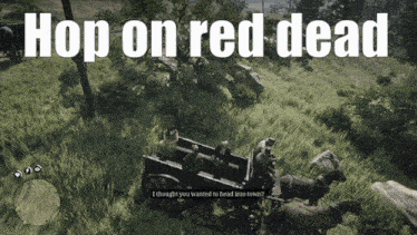 a screenshot of a video game with the words hop on red dead at the top