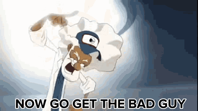 a cartoon character is pointing at the camera with the words `` now go get the bad guy '' written below him .