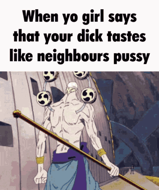 when yo girl says that your dick tastes like neighborhoods pussy