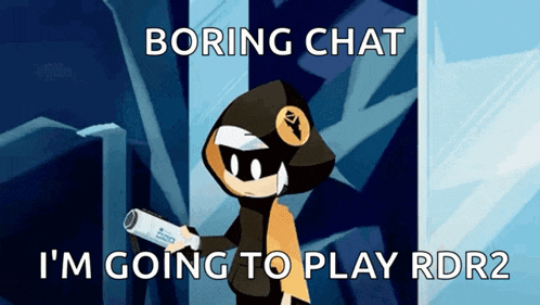a cartoon character holding a bottle with the words boring chat i 'm going to play rdr2 on the bottom