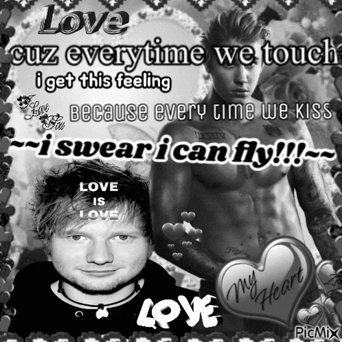 a black and white photo of ed sheeran and justin bieber with the words love cuz everytime we touch i get this feeling