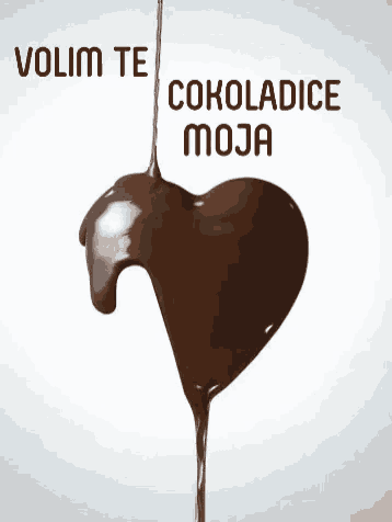 a chocolate heart is melting on a white background with the words volim te cokoladice moja written on it .