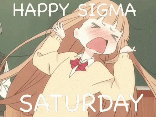 Sigma Sigma Saturday GIF - Sigma Sigma Saturday Happy Sigma Saturday GIFs