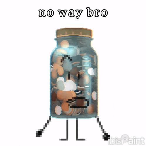 a pixel art drawing of a jar of coins with the words no way bro below it