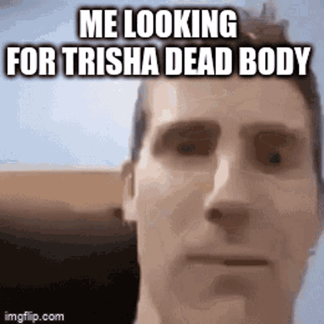 Trisha Trisha Dead GIF - Trisha Trisha Dead Dead GIFs