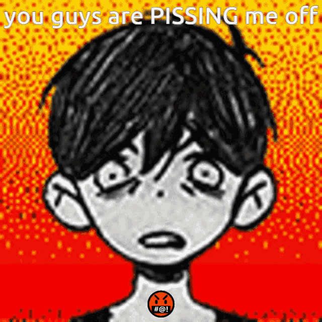 a drawing of a boy with the words you guys are pissing me off above him