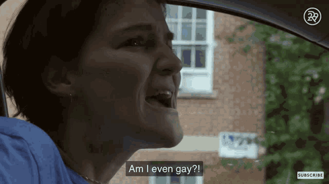 a woman in a car says " am i even gay ? "