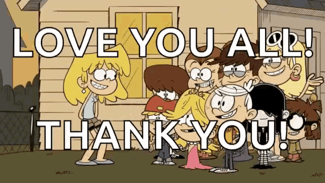 a group of cartoon characters are standing in front of a house with the words love you all thank you