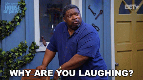 Why Are You Laughing Curtis Payne GIF - Why Are You Laughing Curtis Payne House Of Payne GIFs