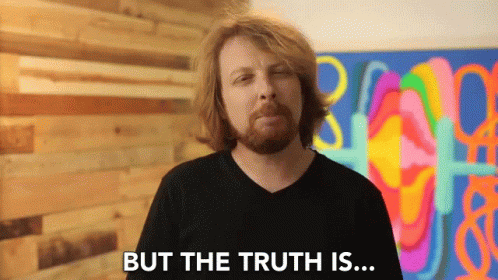 But The Thruth Is Truth GIF - But The Thruth Is Truth In Fact GIFs