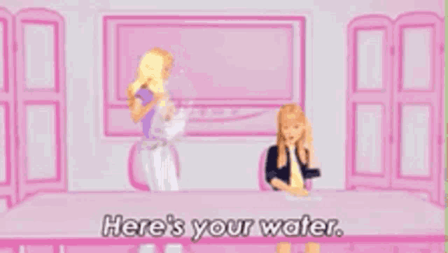 two barbie dolls are sitting at a table with the words here 's your water on the bottom