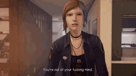 a woman is standing in a hallway in a video game and says `` you 're out of your fucking mind . ''