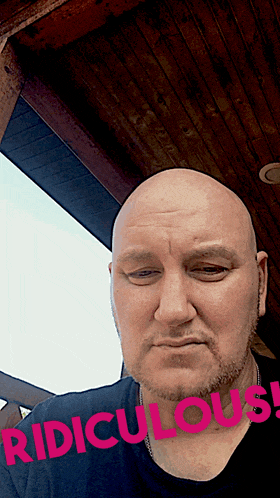 a bald man with the word ridiculous written on his face