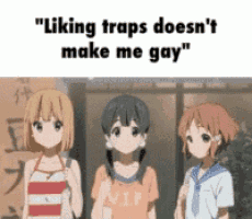 three anime girls are standing next to each other with the words " liking traps doesn 't make me gay "