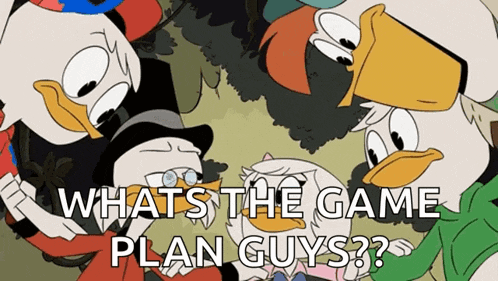 a cartoon of donald duck and his friends with the words " whats the game plan guys "