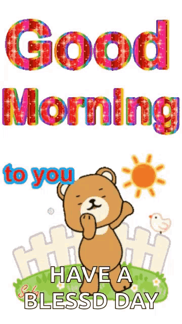 a picture of a teddy bear with the words good morning to you have a blessd day