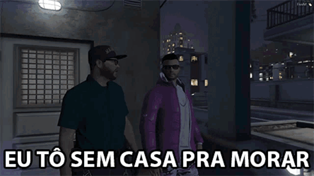 two men standing next to each other in a video game with eu to sem casa pra morar written on the bottom