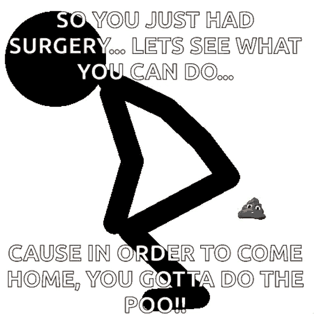 a stick figure with the words so you just had surgery
