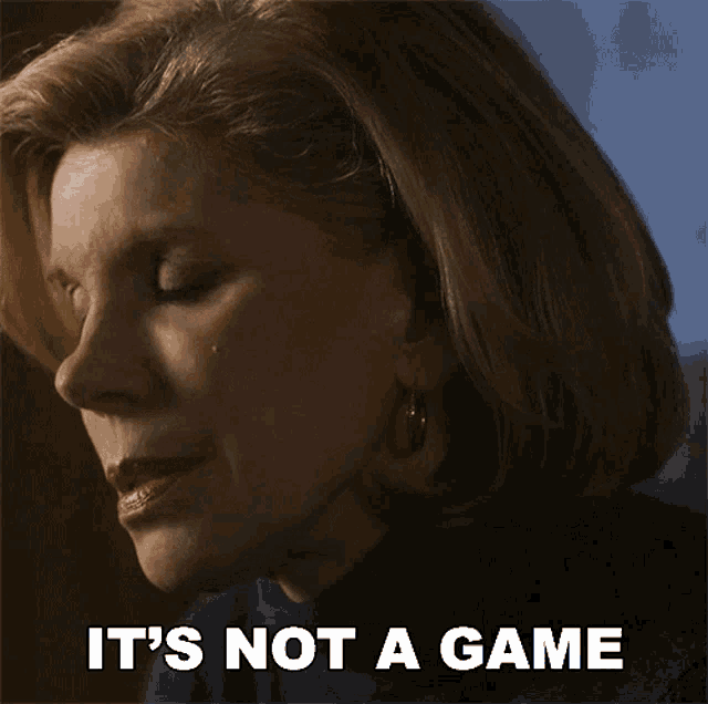 Its Not A Game Diane Lockhart GIF - Its Not A Game Diane Lockhart The Good Fight GIFs