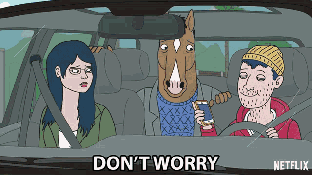a cartoon of a man driving a car with the words " don 't worry " below him