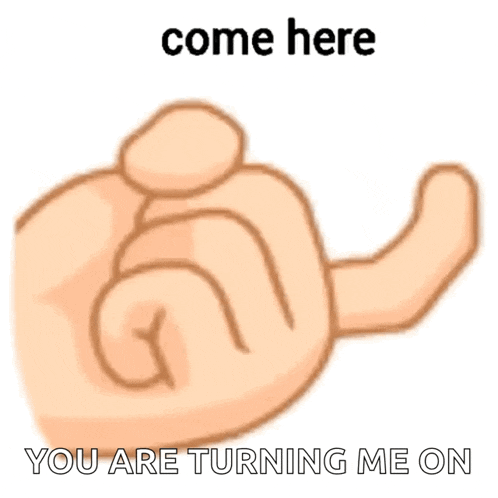 a cartoon hand with the words come here you are turning me on on it