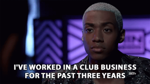 Ive Worked In The Club Business For The Past Three Years Long Time GIF - Ive Worked In The Club Business For The Past Three Years Long Time Club Business GIFs