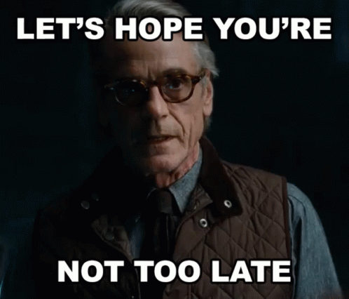 Let'S Hope You'Re Not Too Late GIF - Alfred Lets Hope Youre Not Too Late Hope GIFs