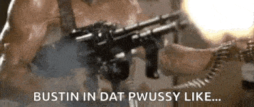 a man is holding a gun with the words `` bustin in dat pwussy like ... '' written on it .