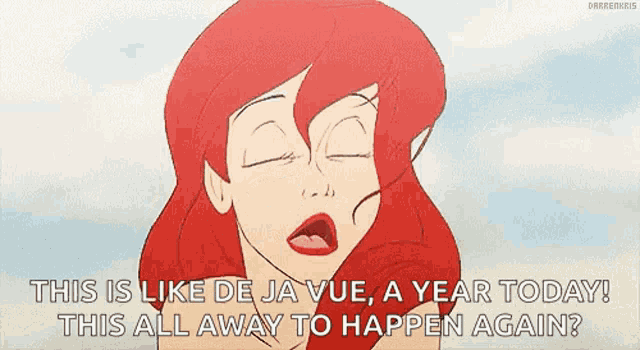 a cartoon of ariel from the little mermaid says this is like de ja vue a year today