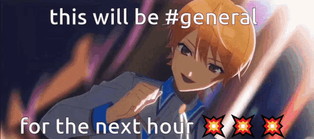 a picture of a anime character with the words this will be #general for the next hour