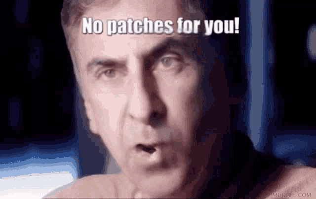 a man is making a funny face and saying no patches for you .