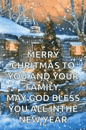 merry christmas to you and your family may god bless you all in the new year .
