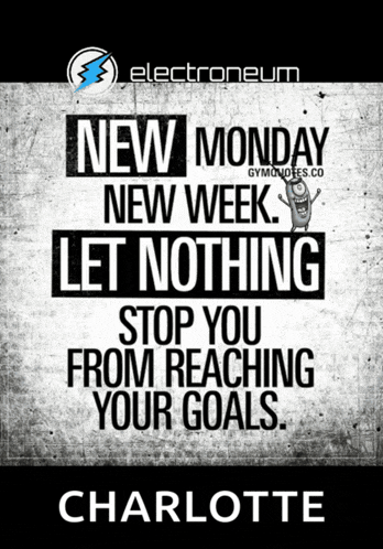 a poster says new monday new week let nothing stop you from reaching your goals